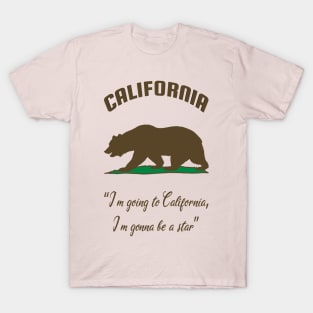 Bear Flag, Flag of California, Grizzly bear, “I’m going to California, I’m gonna be a star.” T-Shirt